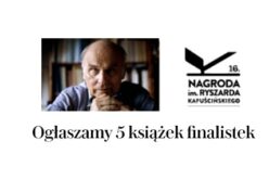 Znamy finalistów Nagrody im. Kapuścińskiego