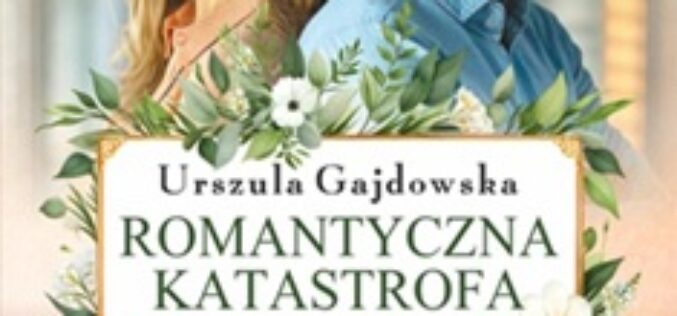 Urszula Gajdowska, Romantyczna katastrofa