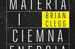 Brian Clegg, Ciemna materia i ciemna energia. Tajemnicze 95% wszechświata