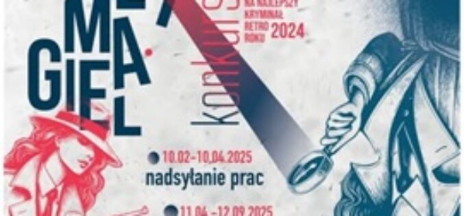 Trwa nabór prac do konkursu na najlepszy kryminał retro wydany w roku 2024  „Kryminalny Magiel”