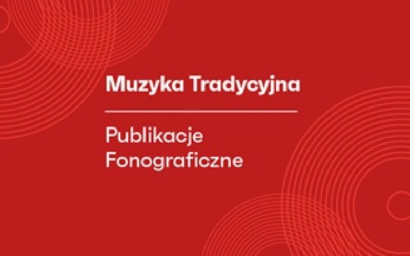 Druga edycja programu „Muzyka Tradycyjna – Publikacje Fonograficzne”