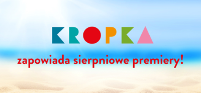 Sierpniowe nowości wydawnictwa Kropka dla dzieci!