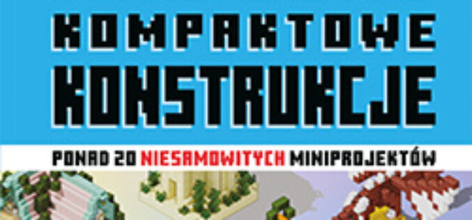 Minecraft. Magiczne kompaktowe konstrukcje