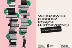 Wyniki tegorocznego naboru do Warszawskiego Funduszu Książki Historycznej