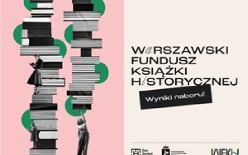 Wyniki tegorocznego naboru do Warszawskiego Funduszu Książki Historycznej