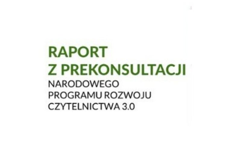 Raport z prekonsultacji Narodowego Programu Rozwoju Czytelnictwa 3.0