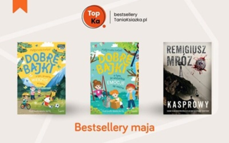 TopKa – Bestsellery TaniaKsiazka.pl – maj 2025