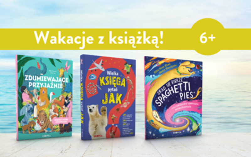 Wakacje z książką – Kropka poleca książki dla dzieci 6+
