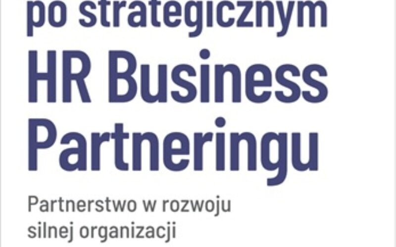 Przewodnik po strategicznym HR Business Partneringu