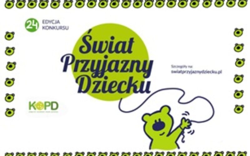 Trwa przyjmowanie zgłoszeń do 24.edycji konkursu Świat Przyjazny Dziecku