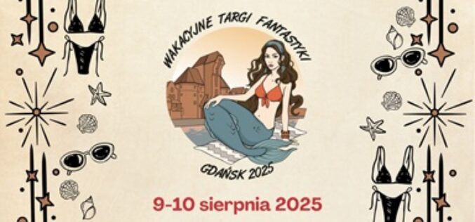 Wakacyjne targi Fantastyki Gdańsk 2025