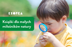 Książki dla dzieci, które kochają przyrodę, przygody i odkrywanie świata