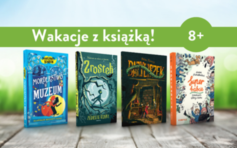 Wakacyjne książki, które rozbudzą wyobraźnię dzieci 8+!