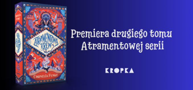 „Atramentowa krew” – drugi tom kultowej serii Cornelii Funke ponownie na półkach!