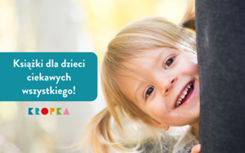 Książki dla dzieci ciekawych wszystkiego!