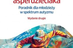 (Sekretna) księga asperdzieciaka. Poradnik dla dzieci i młodzieży z zespołem Aspergera (w spektrum autyzmu). Wydanie II
