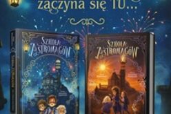 Nowa seria fantasy dla dzieci – „Szkoła Astromagów” autorstwa Anny Włodarkiewicz