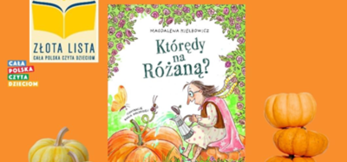 „Którędy na Różaną?” Magdaleny Kiełbowicz na Złotej Liście Fundacji “ABCXXI – Cała Polska czyta dzieciom”