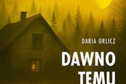 Daria Orlicz, Dawno temu w ciemnym lesie