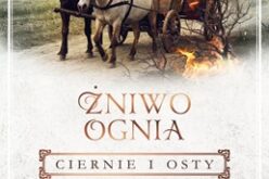 Andrzej H. Wojaczek, Żniwo Ognia. Ciernie i osty