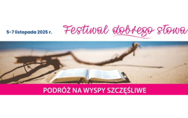 VI Festiwal Dobrego Słowa – PODRÓŻ NA WYSPY SZCZĘŚLIWE