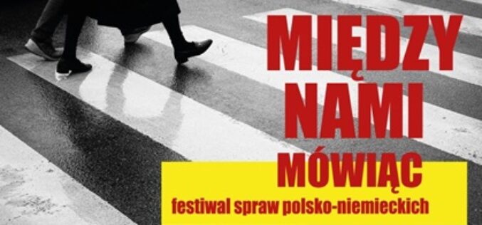 MIĘDZY NAMI MÓWIĄC. Festiwal spraw polsko-niemieckich w Big Book Cafe