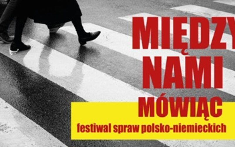 MIĘDZY NAMI MÓWIĄC. Festiwal spraw polsko-niemieckich w Big Book Cafe