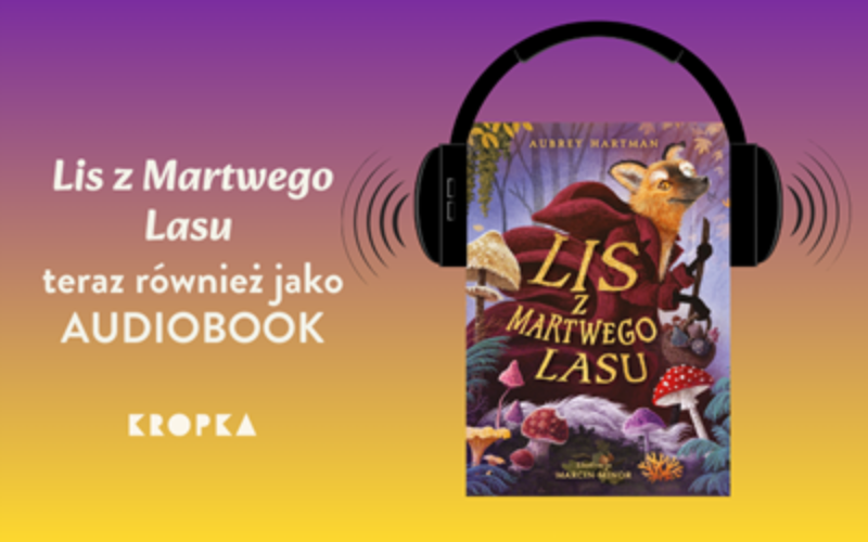 „Lis z Martwego Lasu” – teraz również w formie audiobooka i ebooka