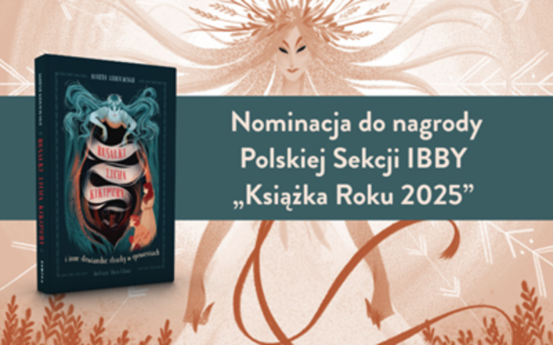 Rusałki, licha, kikimory z nominacją do nagrody Polskiej Sekcji IBBY „Książka Roku 2025”!