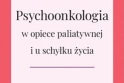 Psychoonkologia w opiece paliatywnej i u schyłku życia