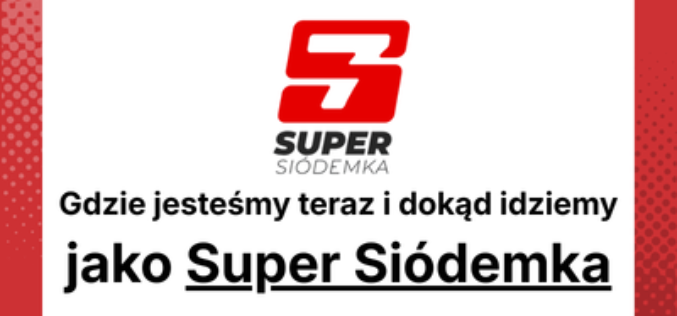 Gdzie jesteśmy teraz i dokąd zmierzamy jako Super Siódemka