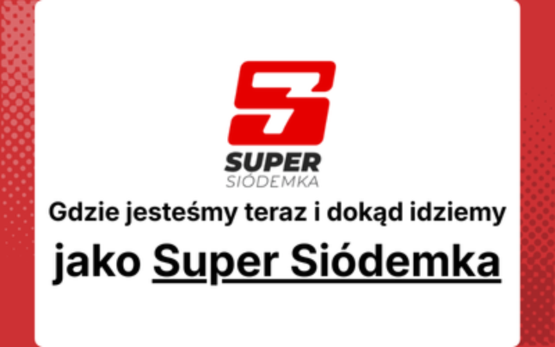 Gdzie jesteśmy teraz i dokąd zmierzamy jako Super Siódemka
