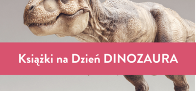 Najlepsze książki na Dzień Dinozaura poleca Wydawnictwo Kropka!