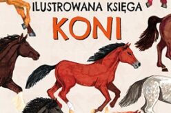W galopie! Ilustrowana księga koni