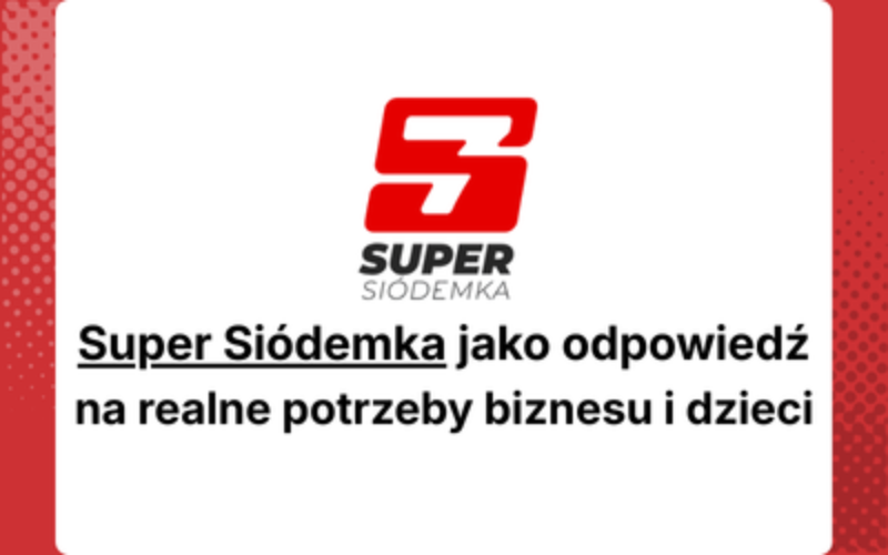 Super Siódemka jako odpowiedź na realne potrzeby biznesu i dzieci