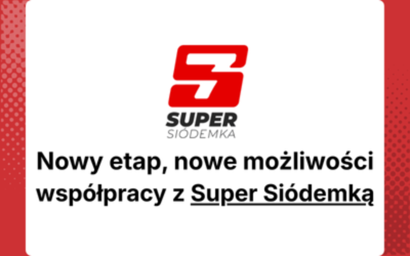 Nowy etap, nowe możliwości współpracy z Super Siódemką