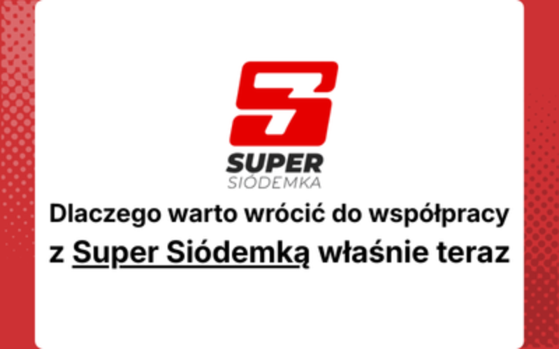 Dlaczego warto wrócić do współpracy z Super Siódemką właśnie teraz