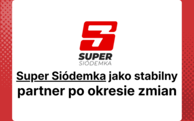 Super Siódemka – stabilny partner po okresie zmian