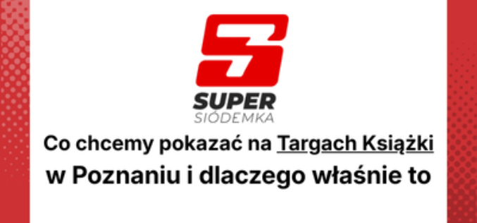 Co pokażemy na Targach Książki w Poznaniu i dlaczego właśnie to