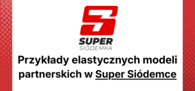 Współpraca B2B przykłady elastycznych modeli partnerskich w Super Siódemce