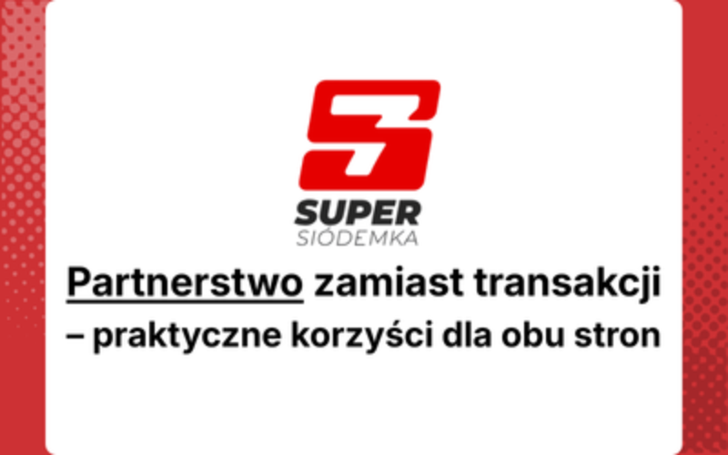 Partnerstwo zamiast transakcji – praktyczne korzyści dla obu stron