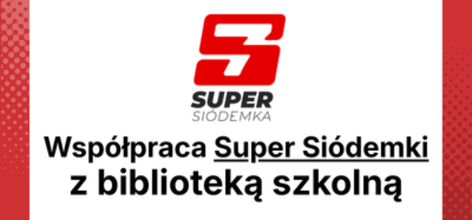 Współpraca Super Siódemki z biblioteką szkolną – jak partnerstwo wspiera rozwój uczniów i placówek