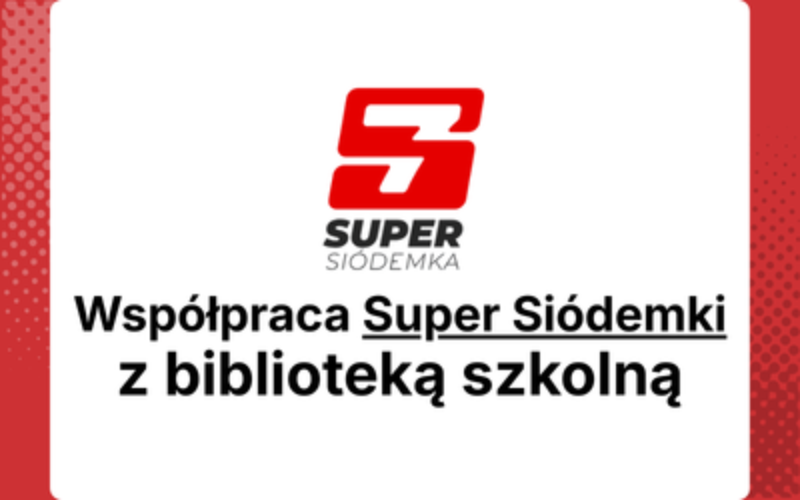 Współpraca Super Siódemki z biblioteką szkolną – jak partnerstwo wspiera rozwój uczniów i placówek