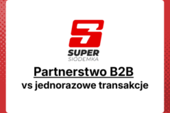 Partnerstwo B2B vs jednorazowe transakcje – dlaczego warto wybrać pierwsze