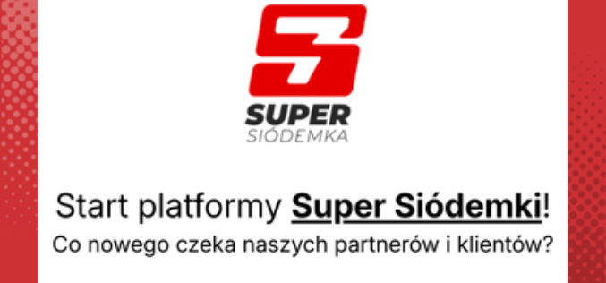 Start platformy Super Siódemki! – co nowego czeka naszych partnerów i klientów?