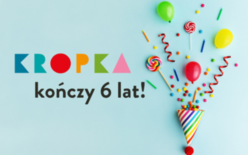 Sześć lat z wydawnictwem Kropka!