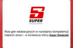 Rola gier edukacyjnych w rozwijaniu kompetencji miękkich dzieci – w kontekście oferty Super Siódemki