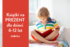 Mądre prezenty dla dzieci w wieku 6-12 lat