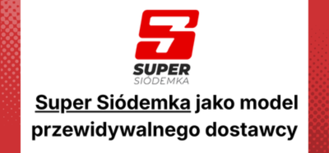 Super Siódemka jako model przewidywalnego dostawcy