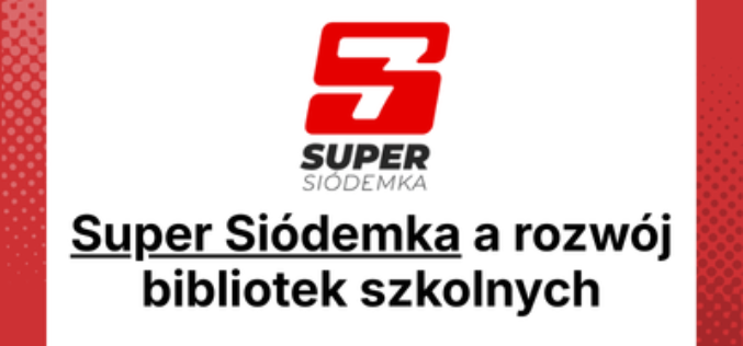 Super Siódemka a rozwój bibliotek szkolnych